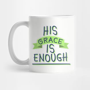 His Grace Is Enough Mug